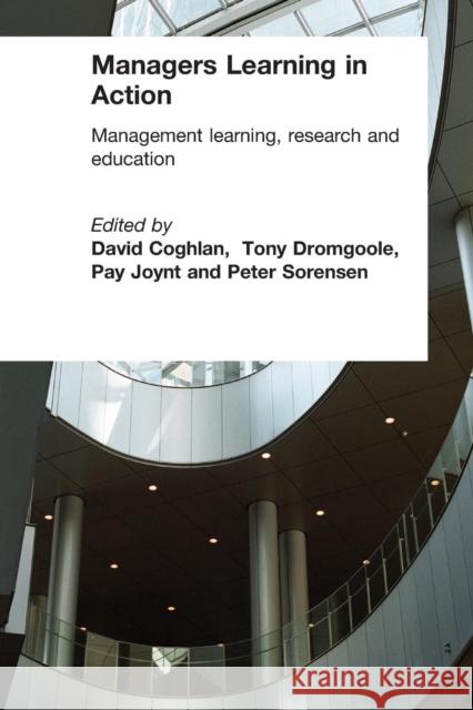 Managers Learning in Action: Management Learning, Research and Education Coghlan, David 9780415323062