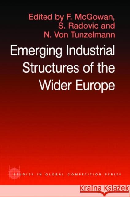The Emerging Industrial Structure of the Wider Europe Francis McGowan Slavo Radosevic Nick Vo 9780415323345 Routledge