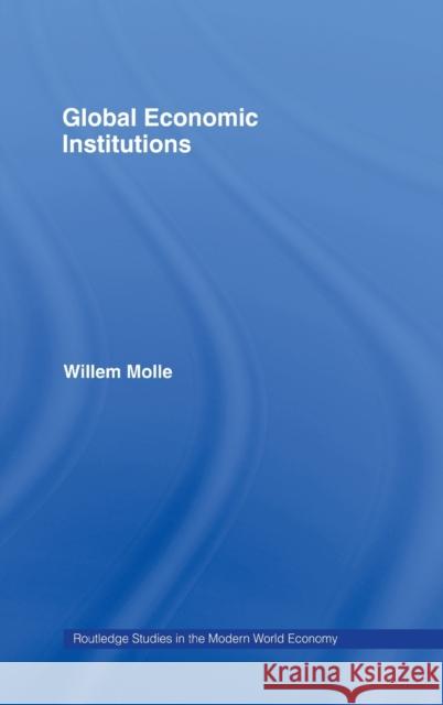 Global Economic Institutions Willem Molle Molle Willem 9780415323499