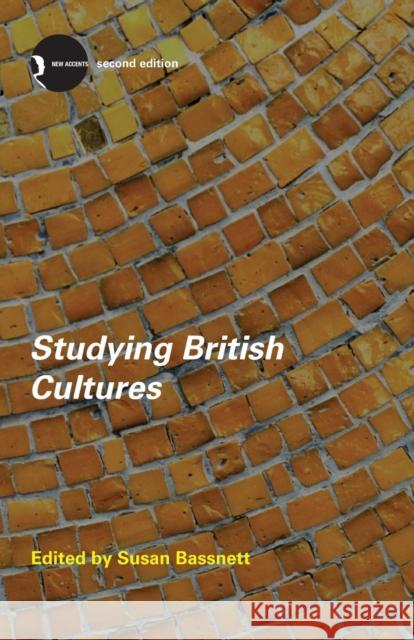 Studying British Cultures: An Introduction Bassnett, Susan 9780415323512 Routledge