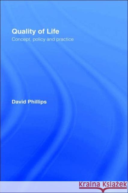 Quality of Life: Concept, Policy and Practice Phillips, David 9780415323543