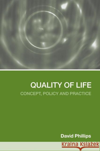 Quality of Life : Concept, Policy and Practice David Phillips 9780415323550