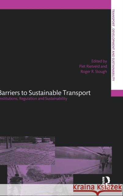 Barriers to Sustainable Transport: Institutions, Regulation and Sustainability Rietveld, Piet 9780415323628 Routledge