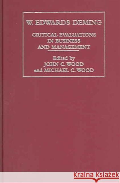 W.E. Deming: Critical Evaluations in Business and Management Wood, John C. 9780415323864 Taylor & Francis