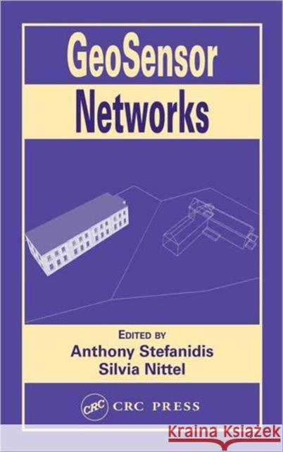 GeoSensor Networks Anthony Stefanidis Silvia Nittel 9780415324045 