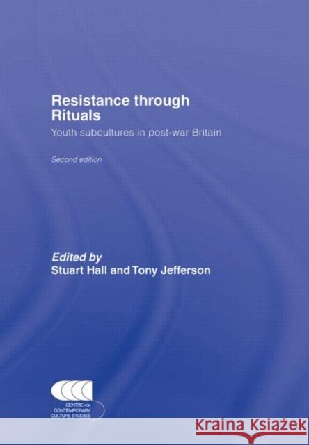 Resistance Through Rituals : Youth Subcultures in Post-War Britain Stuart Hall Stuart Hall 9780415324373