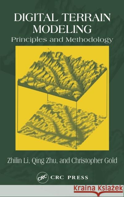 Digital Terrain Modeling: Principles and Methodology Li, Zhilin 9780415324625 CRC
