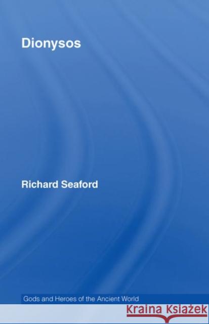 Dionysos Richard Seaford 9780415324878 Routledge