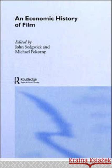 An Economic History of Film John Sedgwick Michael Pokorny 9780415324922 Routledge