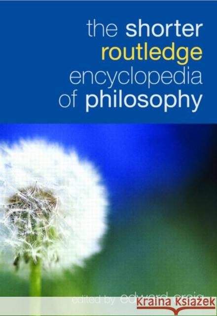 The Shorter Routledge Encyclopedia of Philosophy Edward Craig 9780415324953