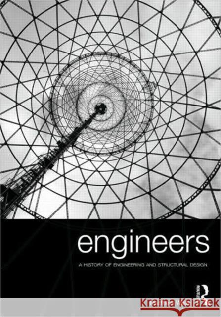 Engineers: A History of Engineering and Structural Design Wells, Matthew 9780415325264 0