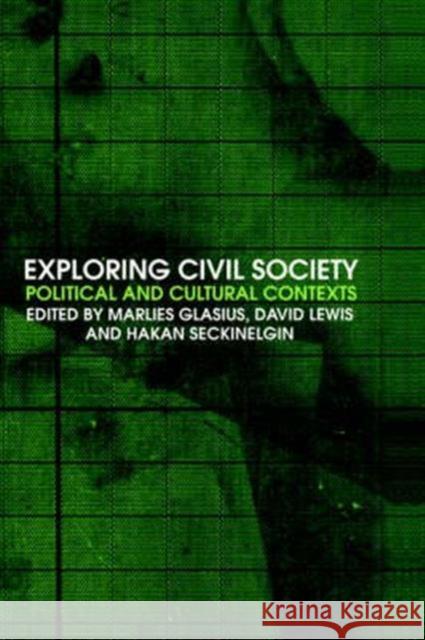 Exploring Civil Society: Political and Cultural Contexts Glasius, Marlies 9780415325455 Routledge