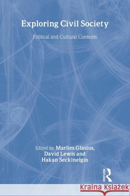 Exploring Civil Society: Political and Cultural Contexts Glasius, Marlies 9780415325462