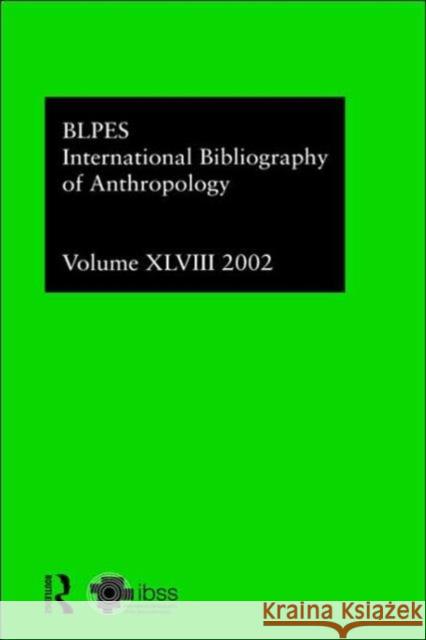 Ibss: Anthropology: 2002 Vol.48 Compiled by the British Library of Polit 9780415326346 Routledge