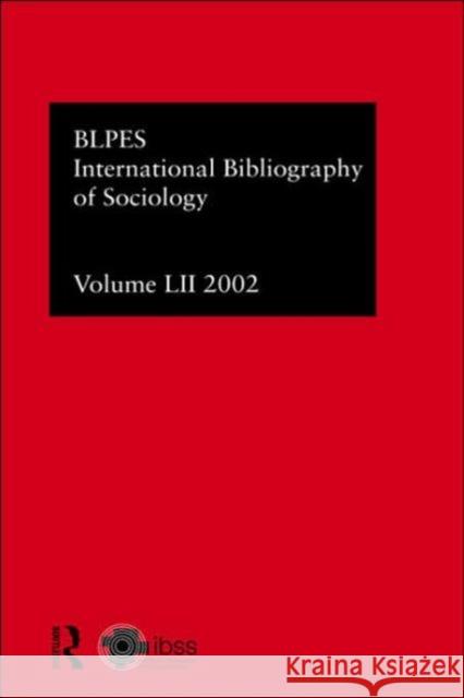 Ibss: Sociology: 2002 Vol.52: Bibliographie Internationale Des Sciences Sociales Bibliographie Internationale de Sociologie Compiled by the British Library of Polit 9780415326377 Routledge
