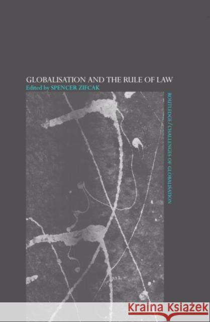 Globalisation and the Rule of Law Spencer Zifcak 9780415326551 Routledge