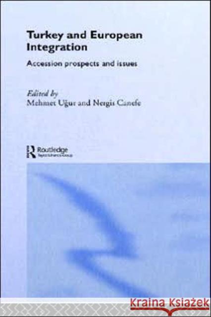 Turkey and European Integration: Accession Prospects and Issues Canefe, Nergis 9780415326568 Routledge