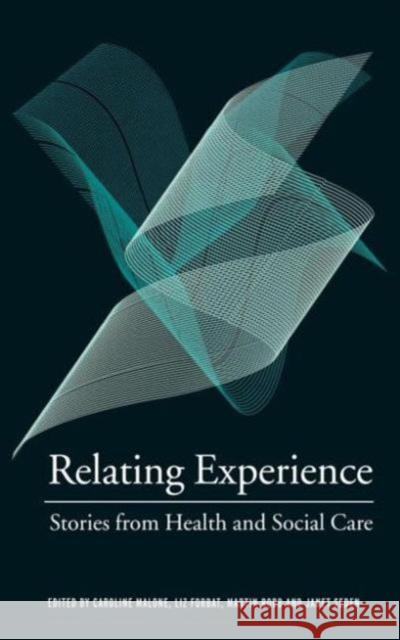 Relating Experience: Stories from Health and Social Care Malone, Caroline 9780415326575 Routledge