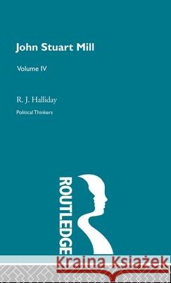 John Stuart Mill R. J. Halliday J. Hallida David Knight 9780415326865 Routledge