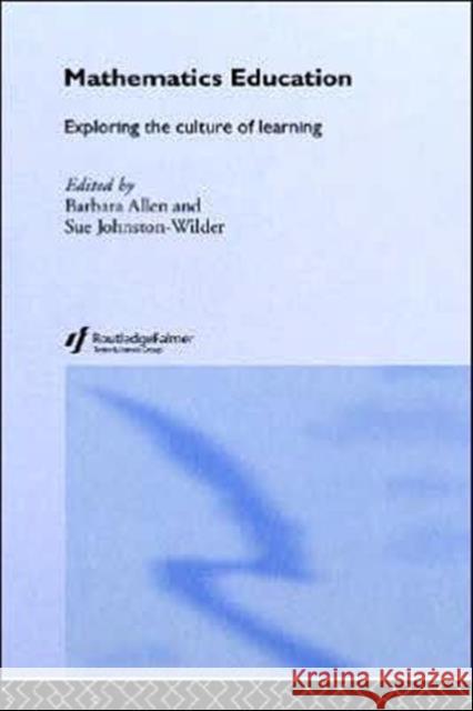 Mathematics Education: Exploring the Culture of Learning Allen, Barbara 9780415326995 Routledge Chapman & Hall