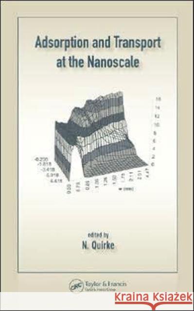 Adsorption and Transport at the Nanoscale Nick Quirke 9780415327015