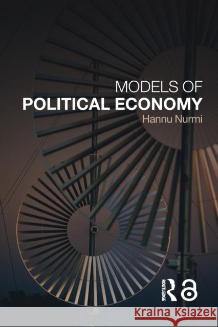 Models of Political Economy Hannu Nurmi 9780415327060 Routledge