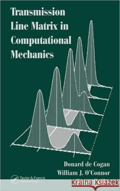 Transmission Line Matrix (Tlm) in Computational Mechanics de Cogan, Donard 9780415327176 CRC Press