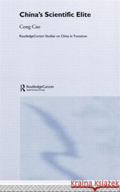 China's Scientific Elite Cong Cao Cao Cong 9780415327572 Routledge Chapman & Hall