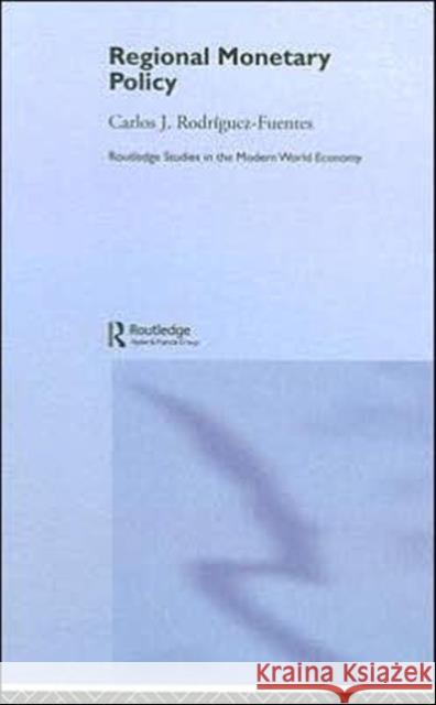 Regional Monetary Policy Carlos J. Rodrigue 9780415327633 Routledge