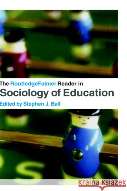 The Routledgefalmer Reader in Sociology of Education Ball, Stephen 9780415327756