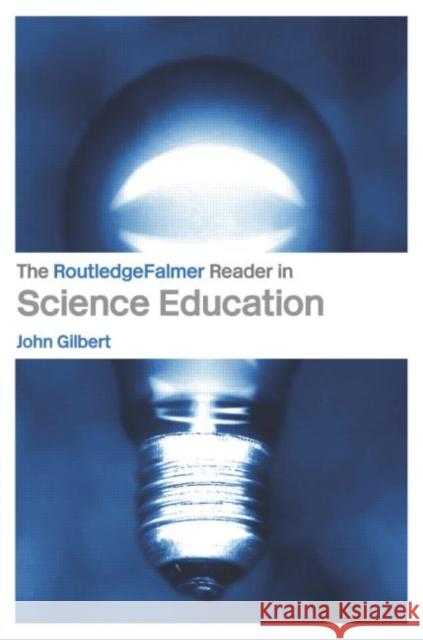 The Routledgefalmer Reader in Science Education Gilbert, John 9780415327787 Routledge Chapman & Hall