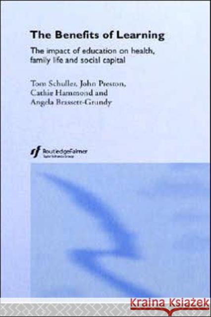 The Benefits of Learning: The Impact of Education on Health, Family Life and Social Capital Schuller, Tom 9780415328005 Routledge Chapman & Hall