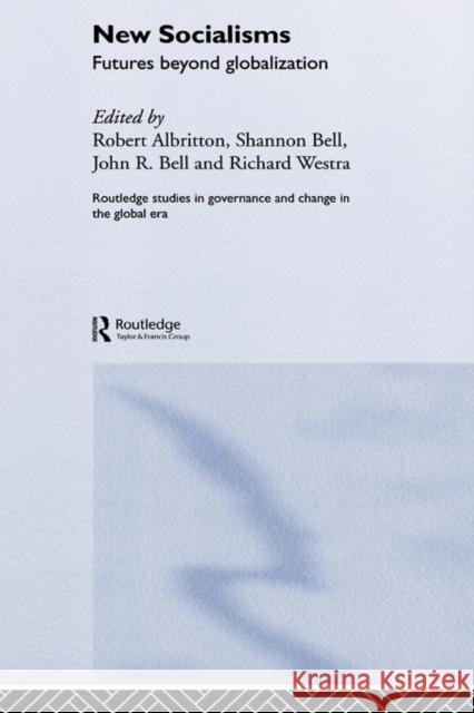 New Socialisms: Futures Beyond Globalization Albritton, Robert 9780415328203 Routledge