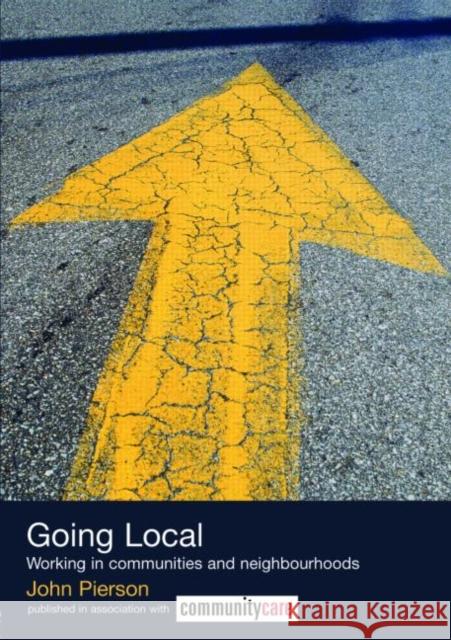 Going Local: Working in Communities and Neighbourhoods Pierson, John 9780415328401 Routledge