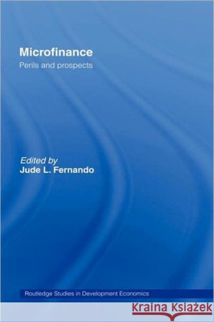 Microfinance: Perils and Prospects Fernando, Jude L. 9780415328746