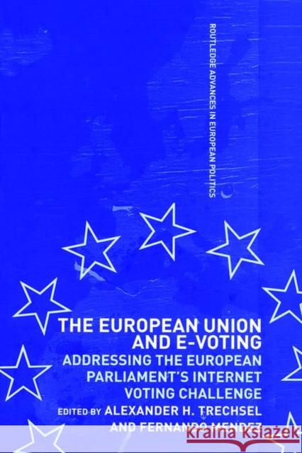 The European Union and E-Voting (Electronic Voting) Alexandre H. Trechsel Fernando Mendez 9780415328791