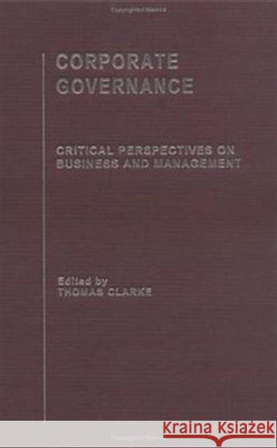 Corporate Governance: Critical Perspectives Set : Critical Perspectives on Business and Management Thomas Clarke 9780415329101