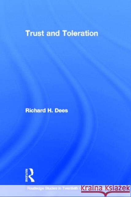 Trust and Toleration Richard H. Dees 9780415329163 Routledge