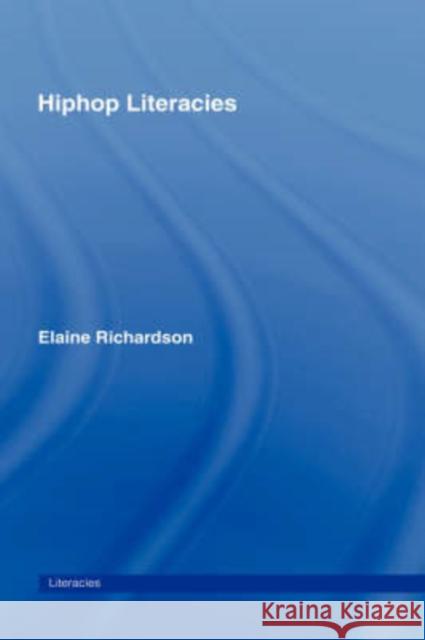 Hiphop Literacies Elaine Richardson 9780415329286 Routledge