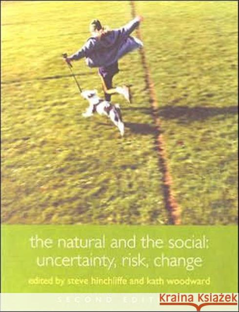 The Natural and the Social: Uncertainty, Risk, Change Hinchliffe, Steve 9780415329705 Routledge