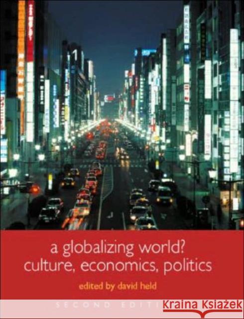 A Globalizing World?: Culture, Economics, Politics Held, David 9780415329743 0