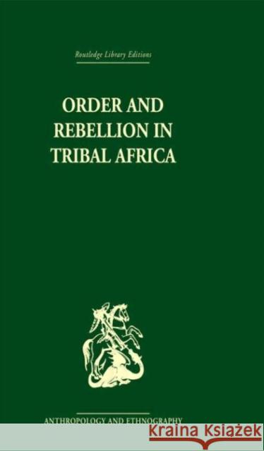 Order and Rebellion in Tribal Africa Max Gluckman 9780415329835 Routledge