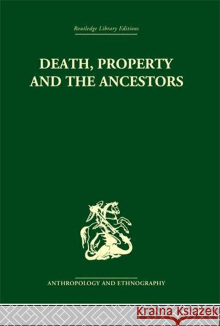 Death and the Ancestors : A Study of the Mortuary Customs of the LoDagaa of West Africa Jack Goody 9780415329842 Routledge