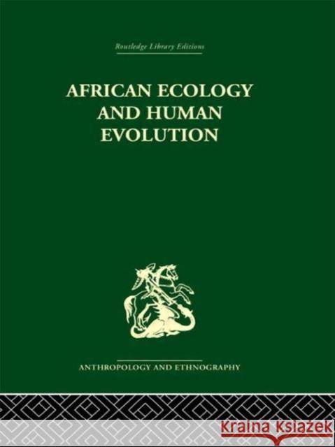 African Ecology and Human Evolution Clark F. Howell Francois Bourliere 9780415329880 Routledge