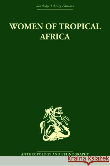 Women of Tropical Africa Denise Paulme H. M. Wright 9780415330008 Routledge