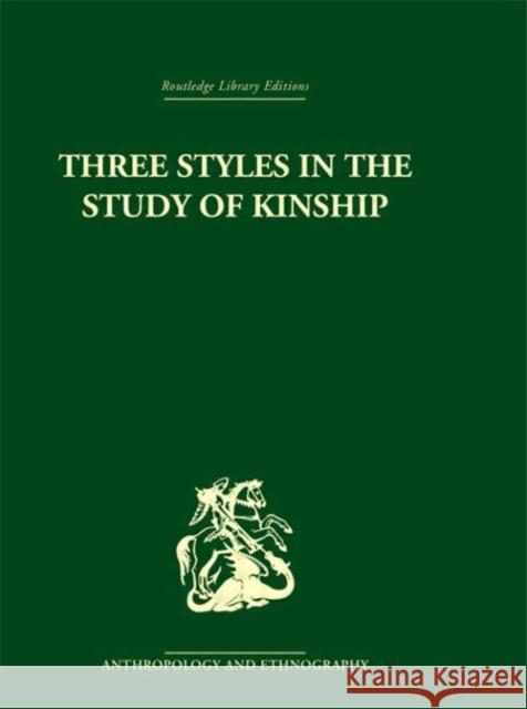 Three Styles in the Study of Kinship J. A. Barnes 9780415330084 Routledge