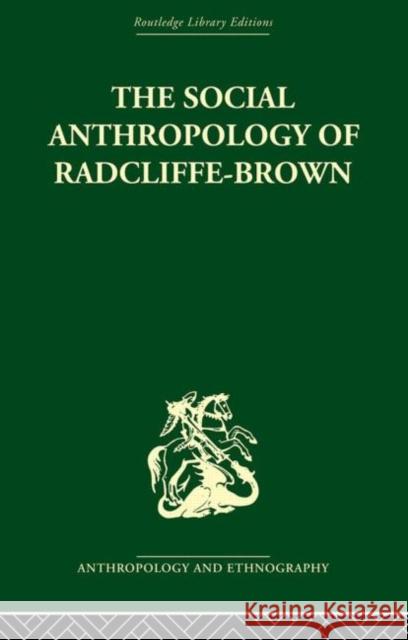 The Social Anthropology of Radcliffe-Brown Adam Kuper 9780415330329