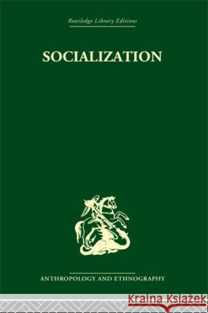 Socialization : The approach from social anthropology Philip Mayer Philip Mayer  9780415330367 Taylor & Francis