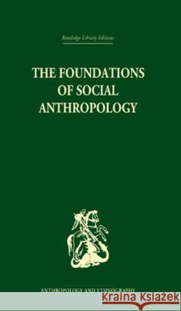 The Foundations of Social Anthropology S.F. Nadel   9780415330381 Taylor & Francis