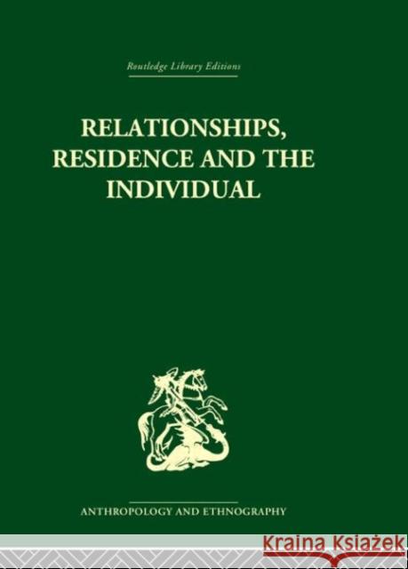 Relationships, Residence and the Individual : A Rural Panamanian Community Stephen Gudeman 9780415330435